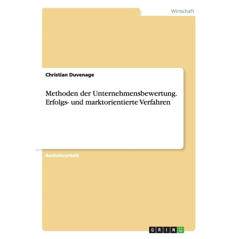 Methoden der Unternehmensbewertung. Erfolgs- und marktorien