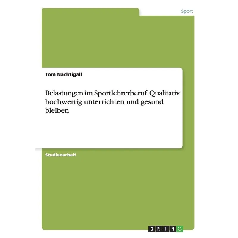 Belastungen im Sportlehrerberuf. Qualitativ hochwertig unterrichten und gesund bleiben