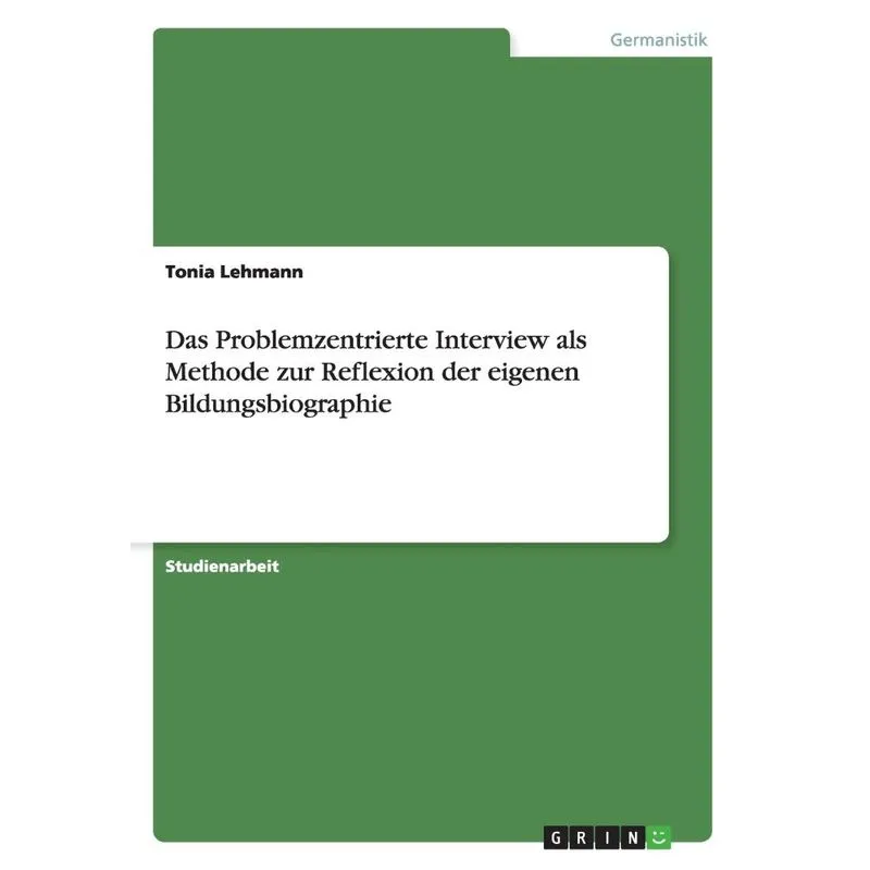 Das Problemzentrierte Interview als Methode zur Reflexion d