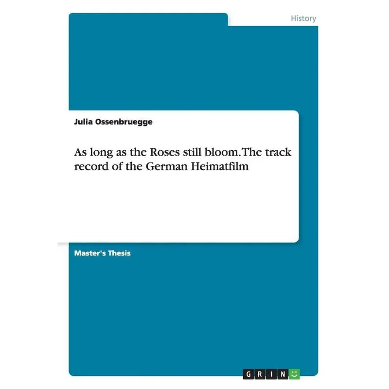 As long as the Roses still bloom. The track record of the German Heimatfilm