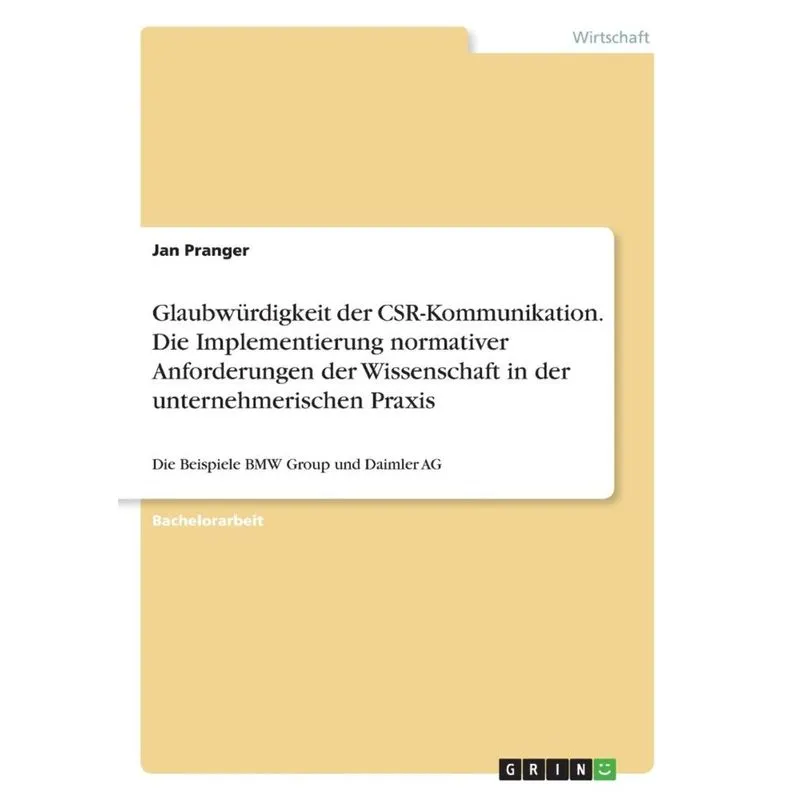 Glaubwürdigkeit der CSR-Kommunikation. Die Implementierung normativer Anforderungen der Wissenschaft in der unternehmerischen Praxis