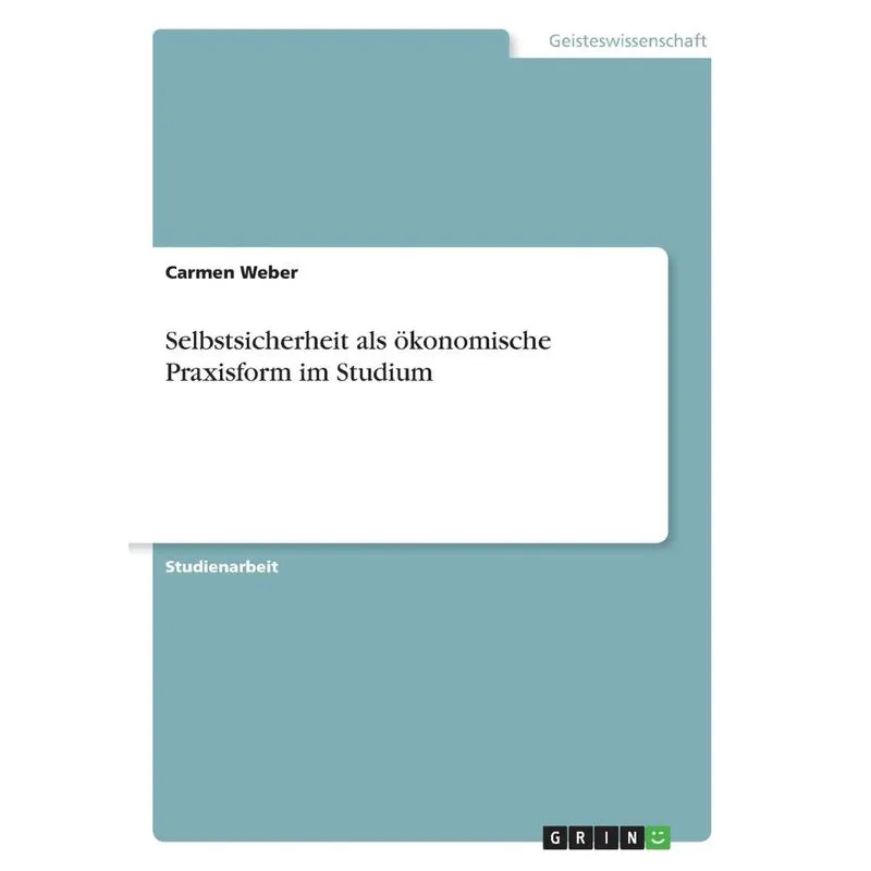 Selbstsicherheit Als Ökonomische Praxisform Im Studium