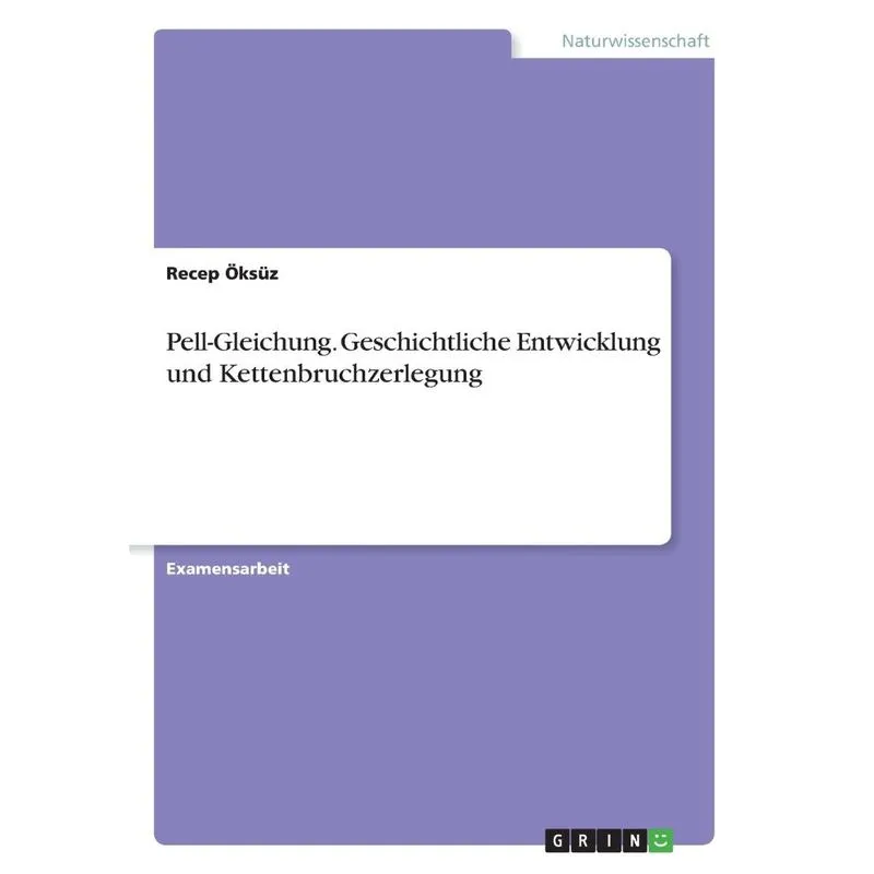 Pell-Gleichung. Geschichtliche Entwicklung und Kettenbruchz