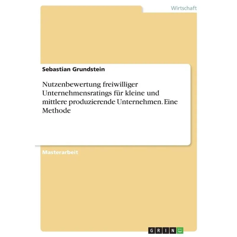 Nutzenbewertung freiwilliger Unternehmensratings für kleine und mittlere produzierende Unternehmen. Eine Methode