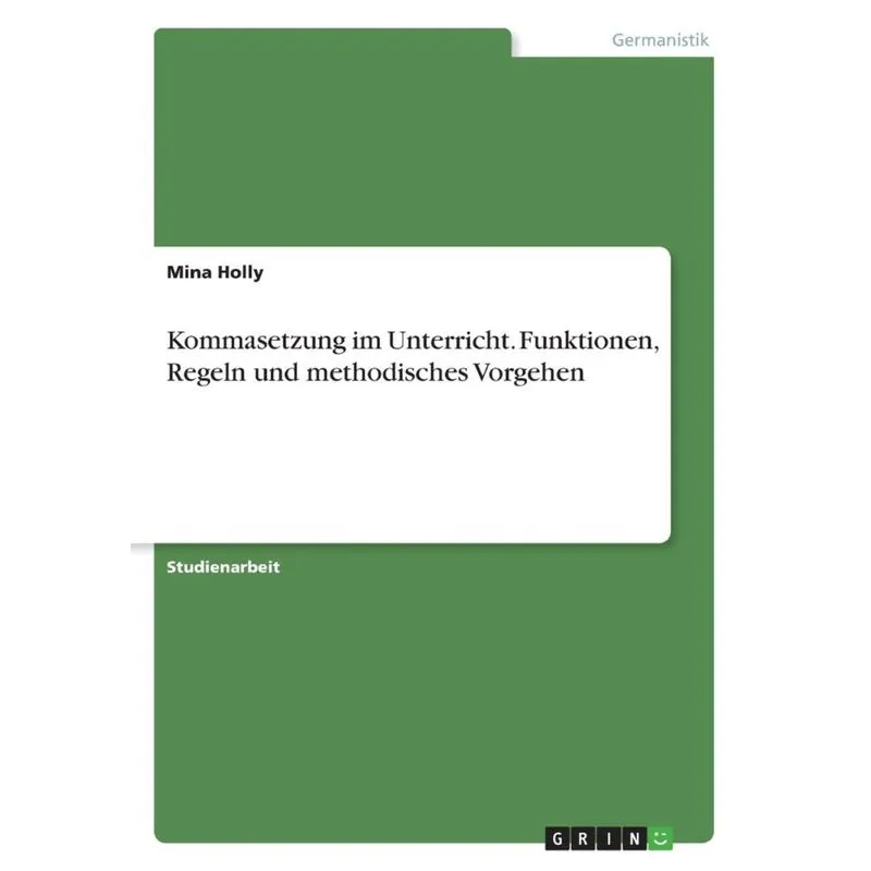 Kommasetzung im Unterricht. Funktionen, Regeln und methodisches Vorgehen