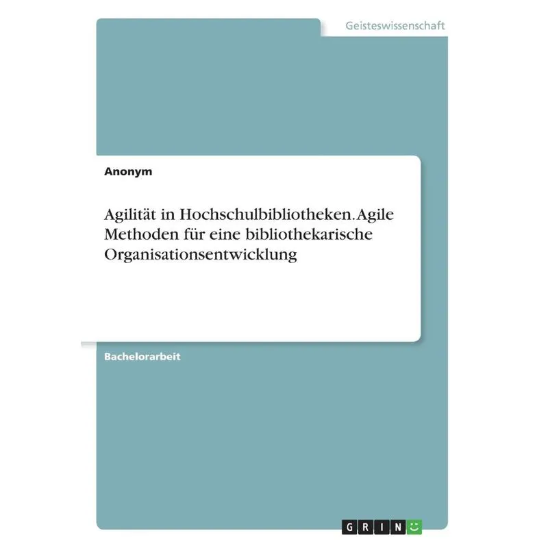 Agilität in Hochschulbibliotheken. Agile Methoden für eine