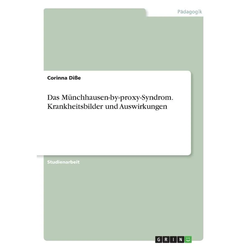 Das Münchhausen-by-proxy-Syndrom. Krankheitsbilder und Ausw