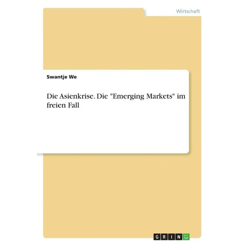 Die Asienkrise. Die Emerging Markets im freien Fall
