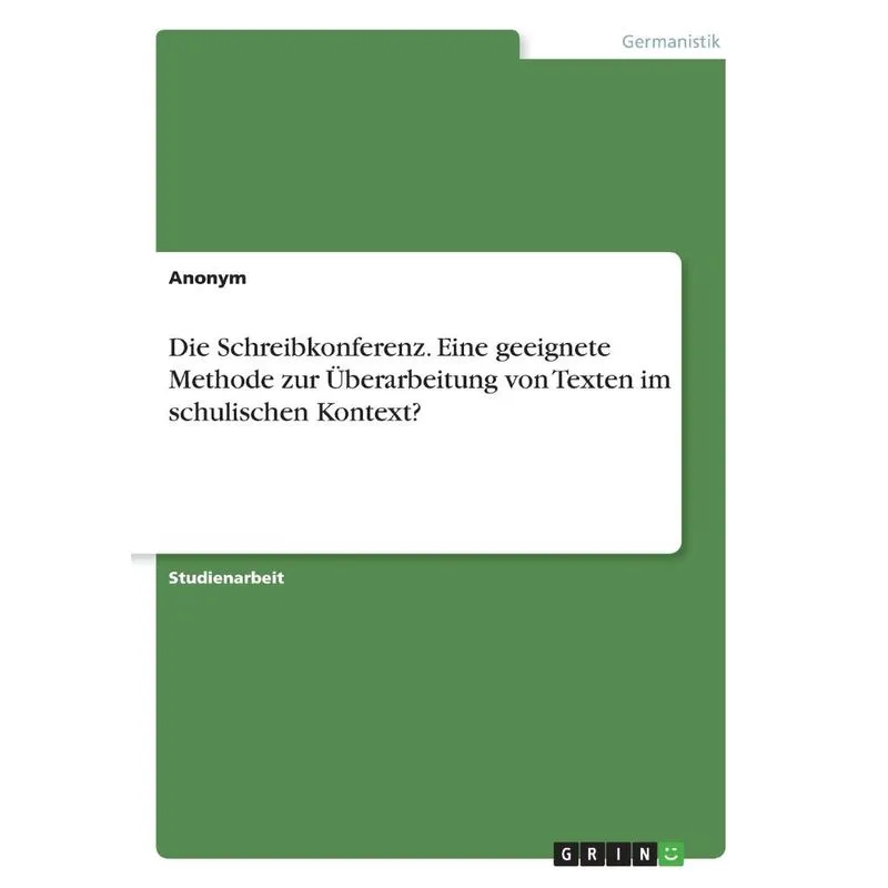 Die Schreibkonferenz. Eine geeignete Methode zur Überarbeit
