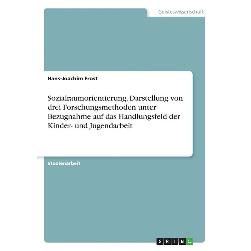 Sozialraumorientierung. Darstellung von drei Forschungsmeth