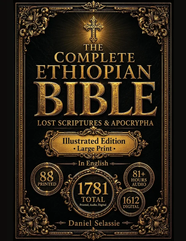 The Complete Ethiopian Bible: Definitive Modern English Edition with Lost Scriptures & Apocrypha-Rediscover Christianity's Pure Roots & Unlock Hidden Truths