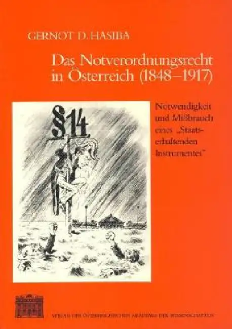 Das Notverordnungsrecht in Osterreich (1848-1917): Notwendigkeit Und Missbrauch Eines 'Staatserhaltenden Instruments' Paperback