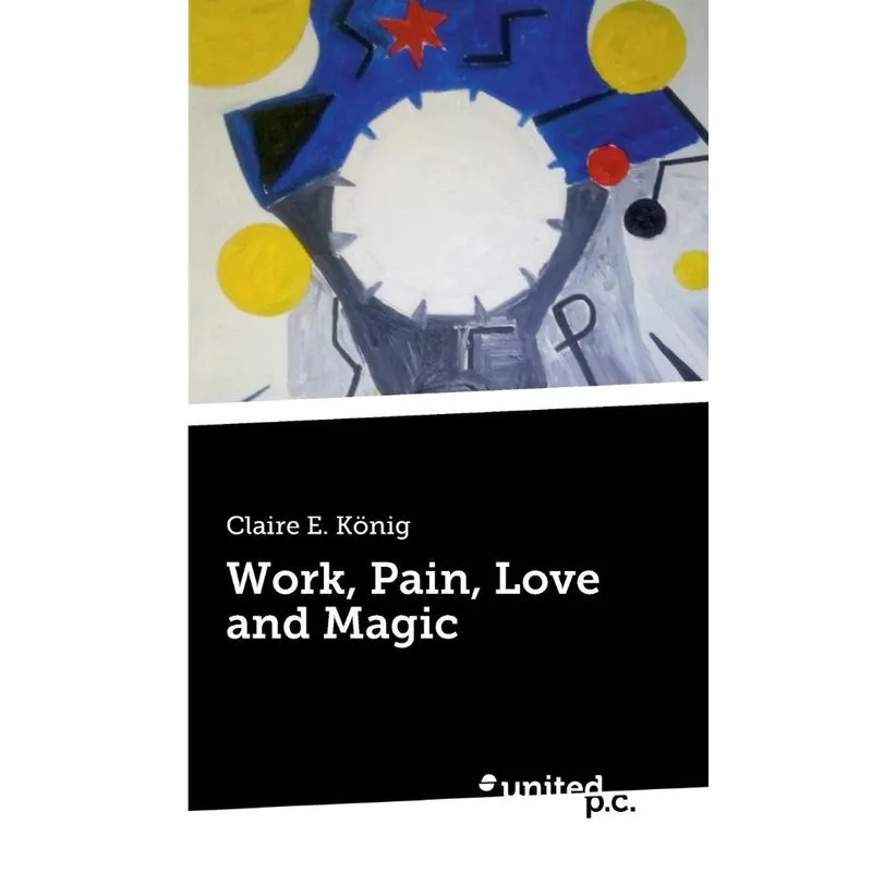 Work, Pain, Love and Magic