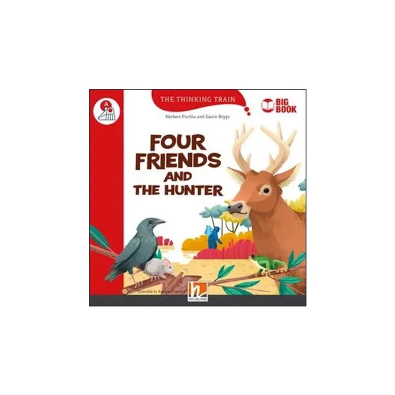FOUR FRIENDS AND THE HUNTER - BIG BOOK - THE THINKING TRAIN - LEVEL A