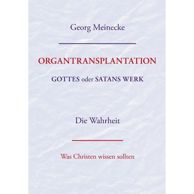 ORGANTRANSPLANTATION. Gottes oder Satans Werk? Die Wahrheit