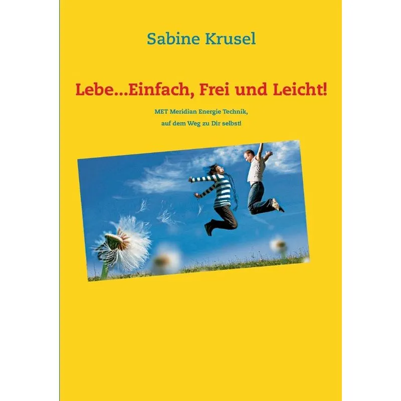 Lebe...einfach, Frei Und Leicht!