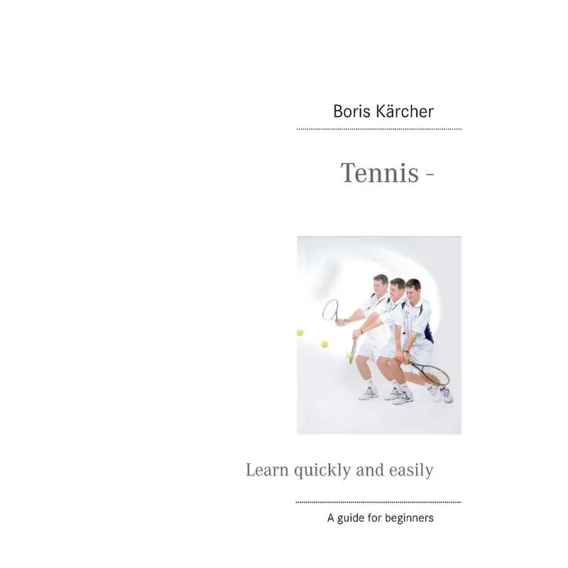 Tennis - Learn quickly and easily