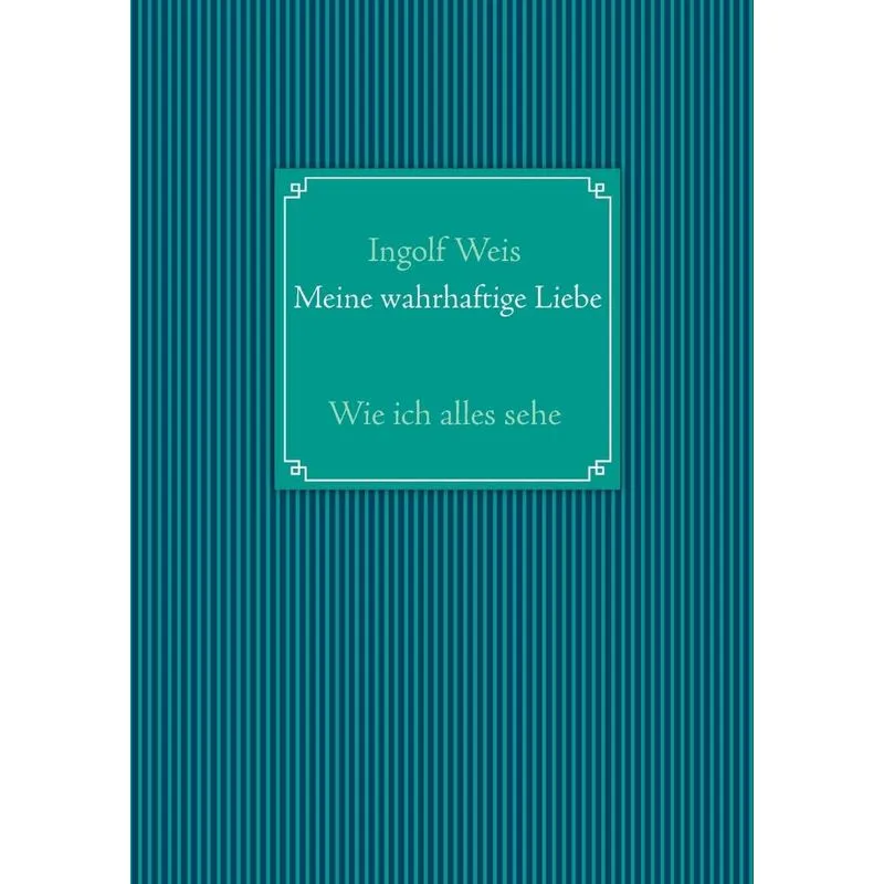 Meine wahrhaftige Liebe