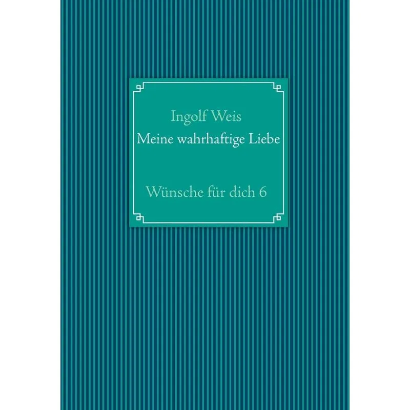 Meine wahrhaftige Liebe