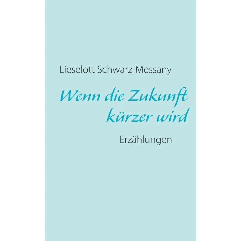 Wenn Die Zukunft Kürzer Wird