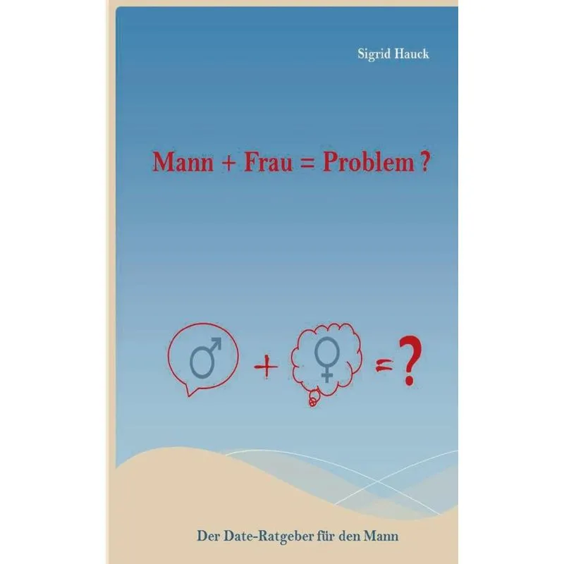 Mann + Frau = Problem ?