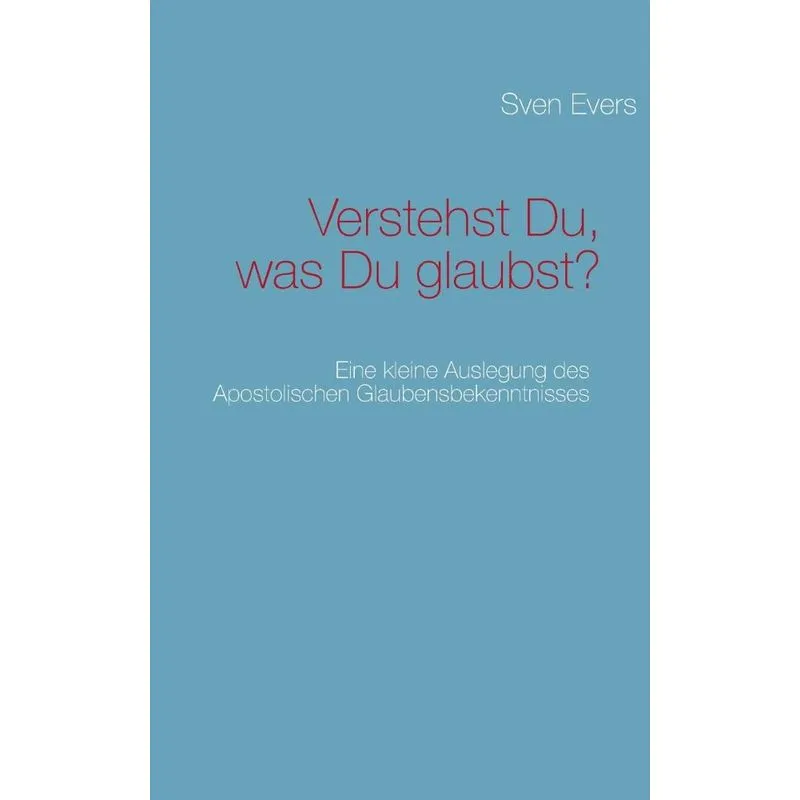 Verstehst Du, was Du glaubst?