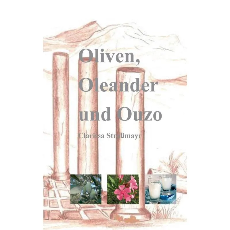 Oliven, Oleander und Ouzo