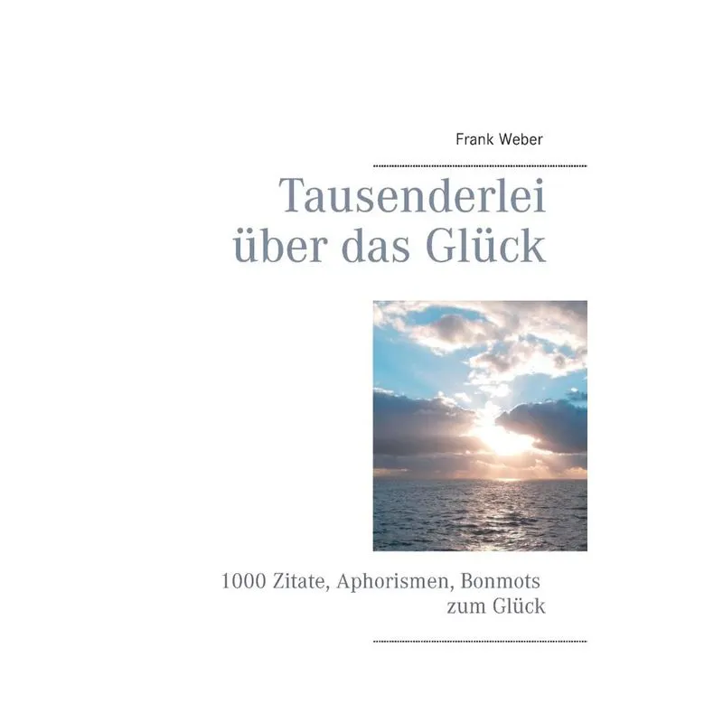 Tausenderlei Über Das Glück