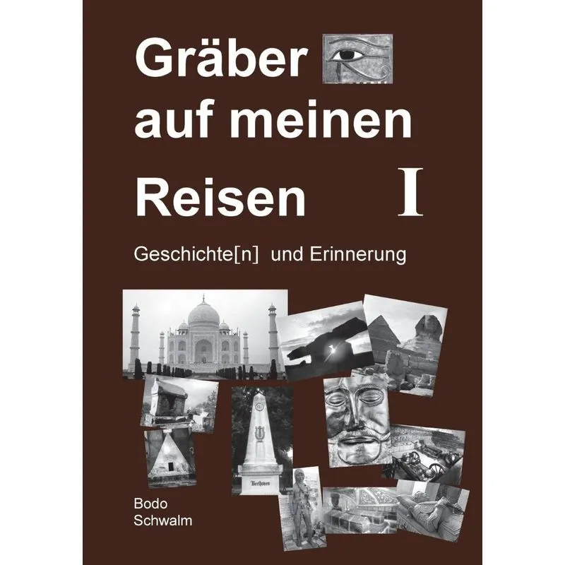 Gräber auf meinen Reisen. Band 1