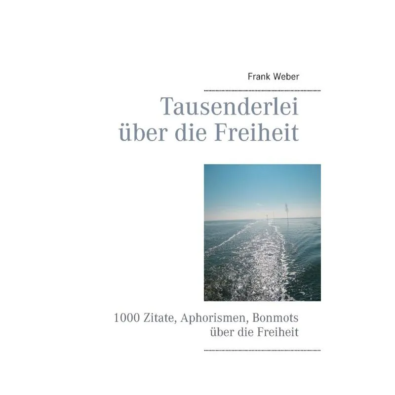 Tausenderlei über die Freiheit