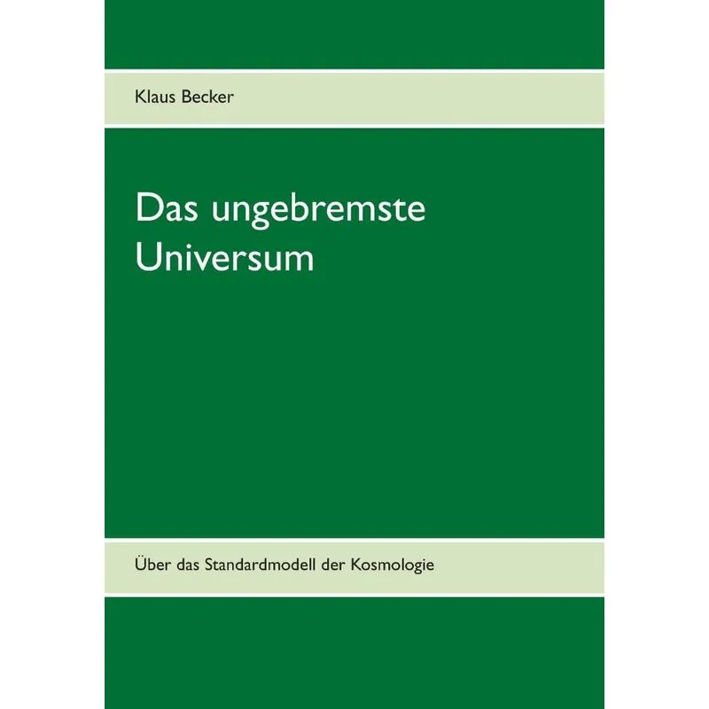 Das ungebremste Universum
