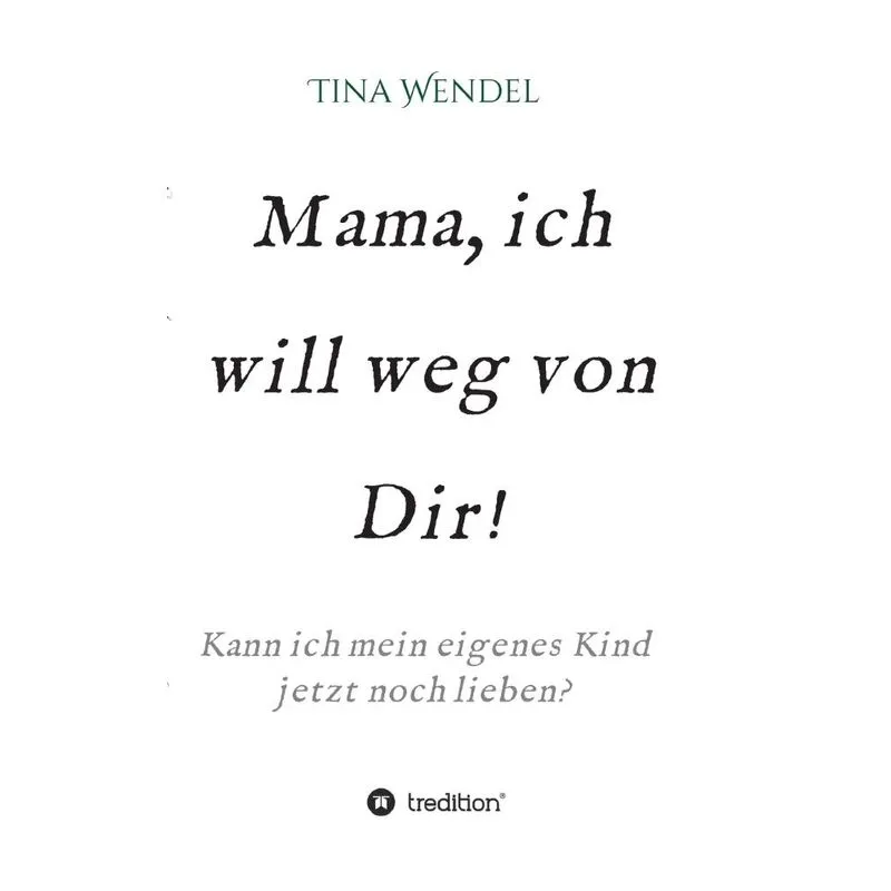 Mama, ich will weg von Dir!