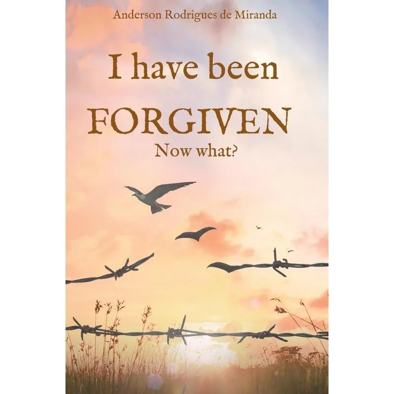 I have been forgiven. Now what?