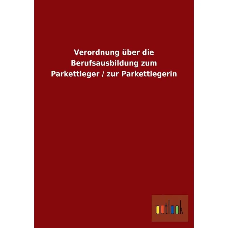 Verordnung Über Die Berufsausbildung Zum Parkettleger / Zur