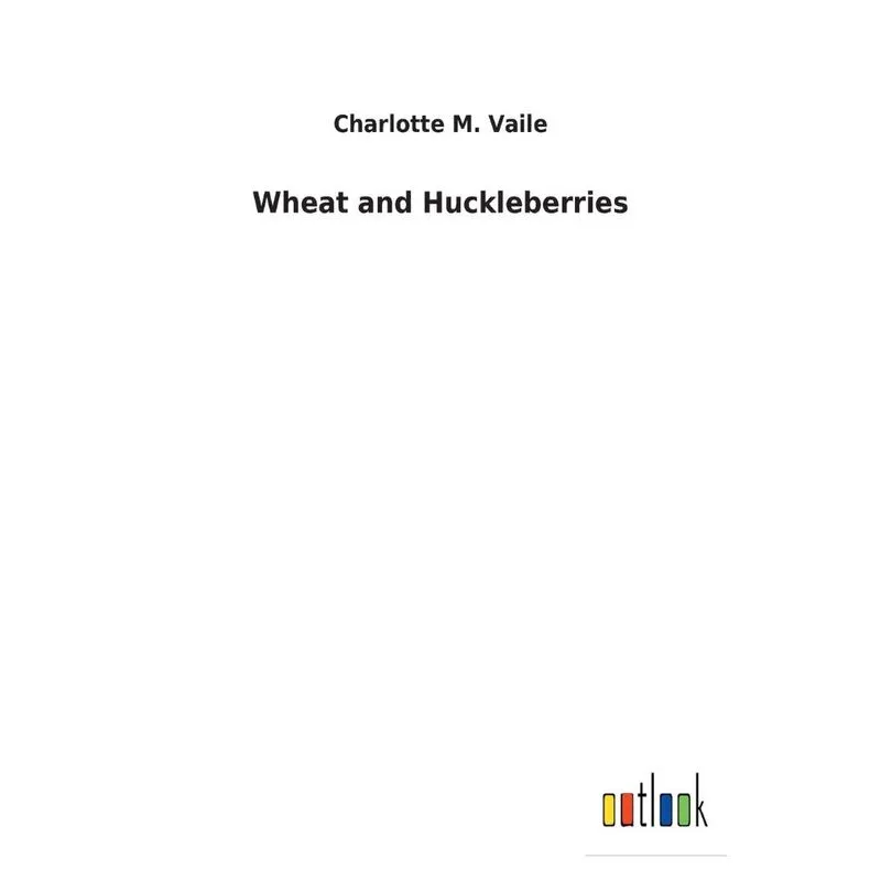 Wheat and Huckleberries