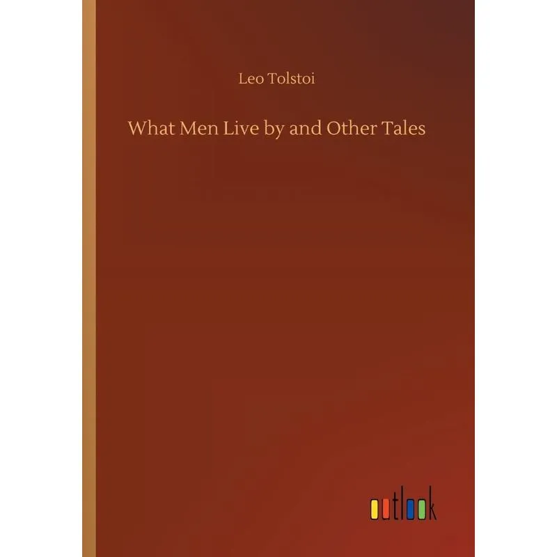What Men Live by and Other Tales