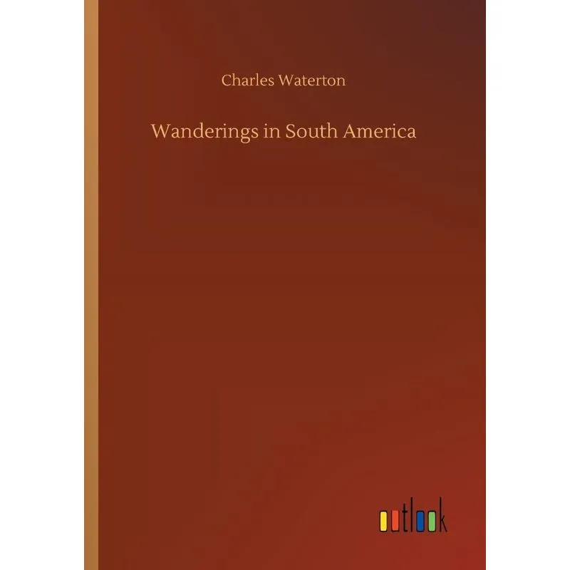 Wanderings in South America