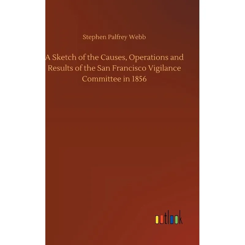 A Sketch of the Causes, Operations and Results of the San F