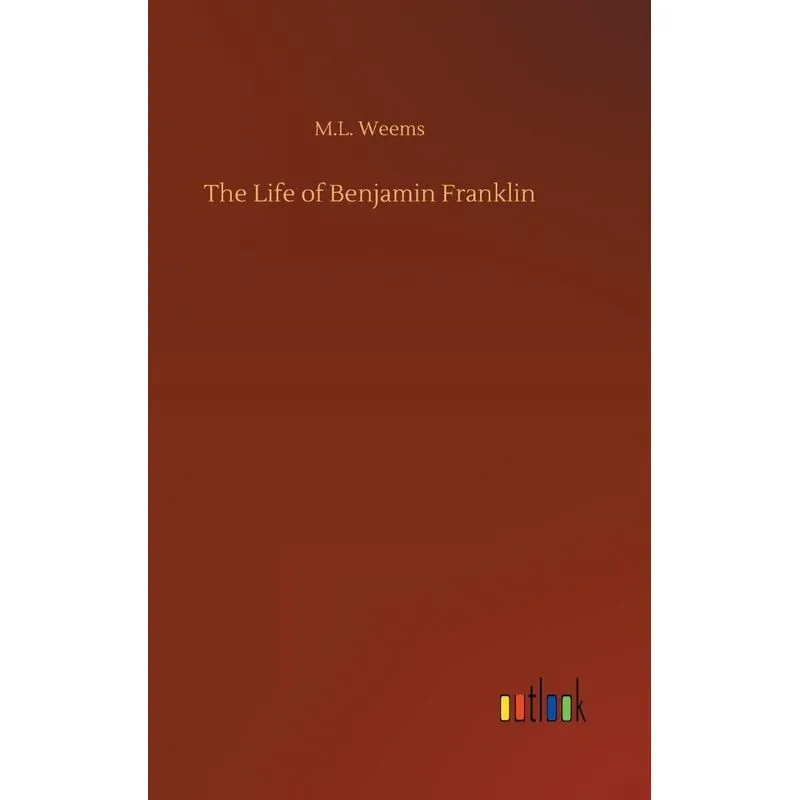 The Life of Benjamin Franklin