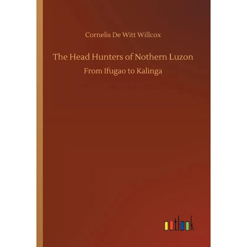 The Head Hunters of Nothern Luzon