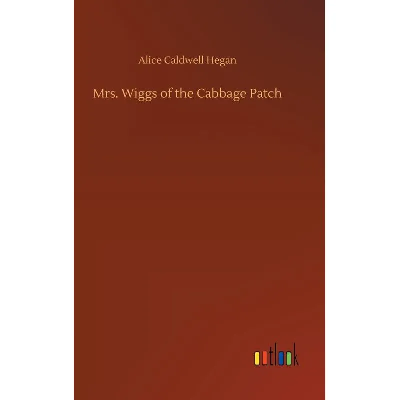 Mrs. Wiggs of the Cabbage Patch