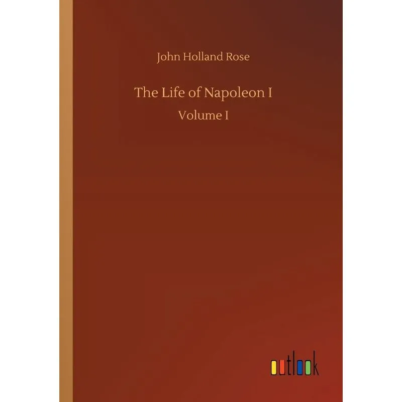 The Life of Napoleon I