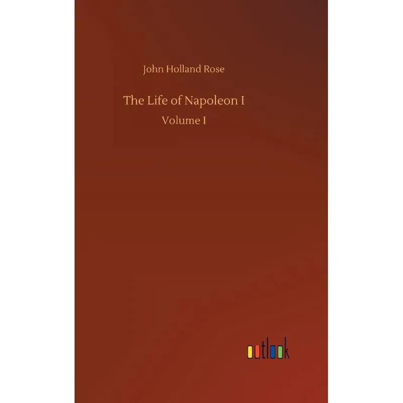 The Life of Napoleon I