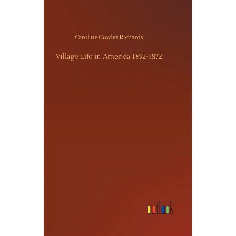 Village Life in America 1852-1872