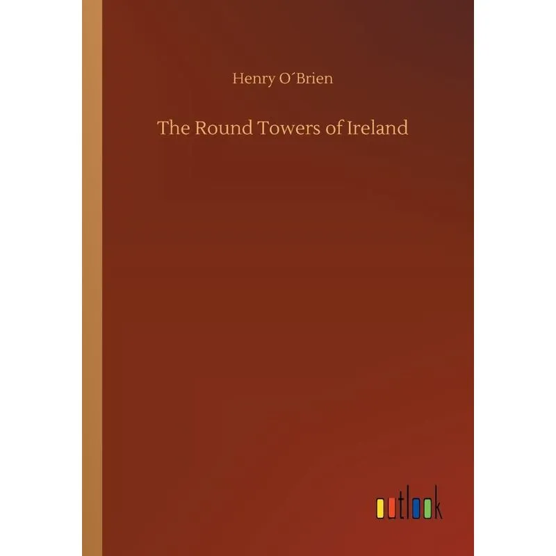 The Round Towers of Ireland