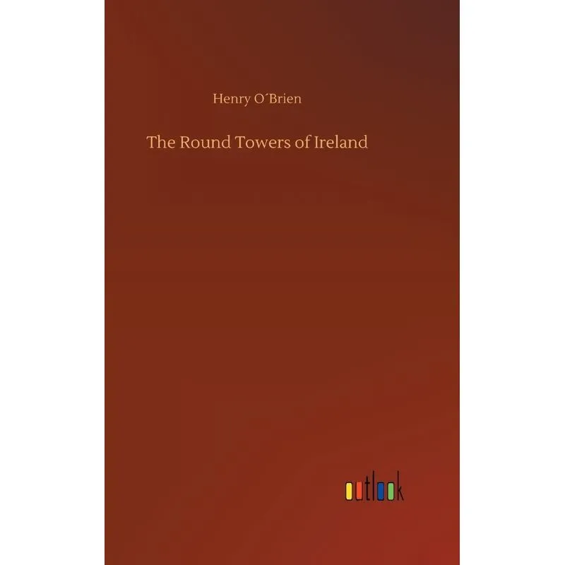 The Round Towers of Ireland