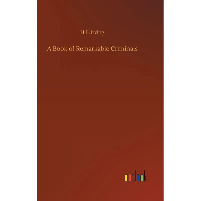 A Book of Remarkable Criminals