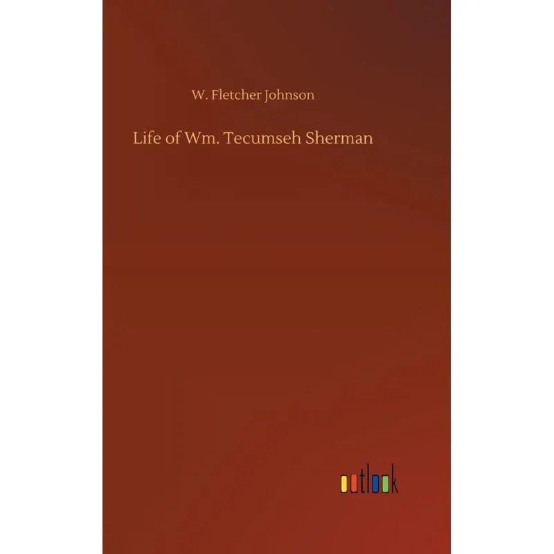Life of Wm. Tecumseh Sherman