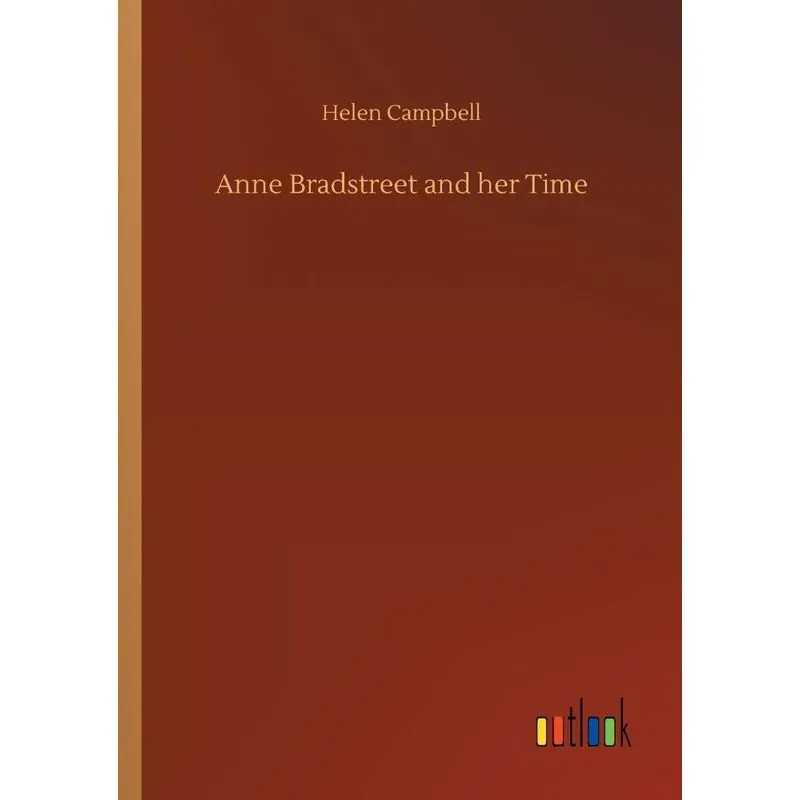 Anne Bradstreet and her Time