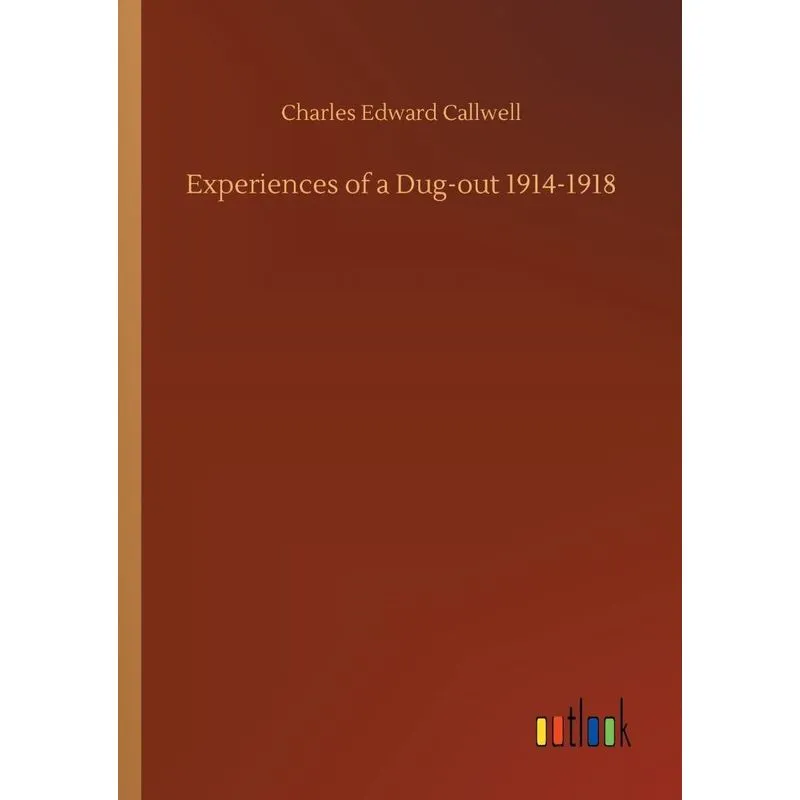 Experiences of a Dug-out 1914-1918